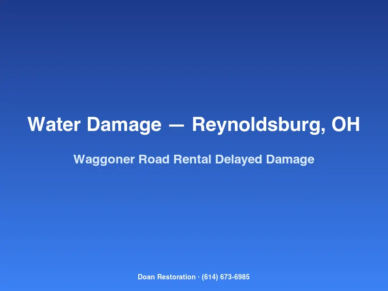 Water damage restoration crew assessing delayed-reported rental property damage on Waggoner Road in Reynoldsburg, OH.